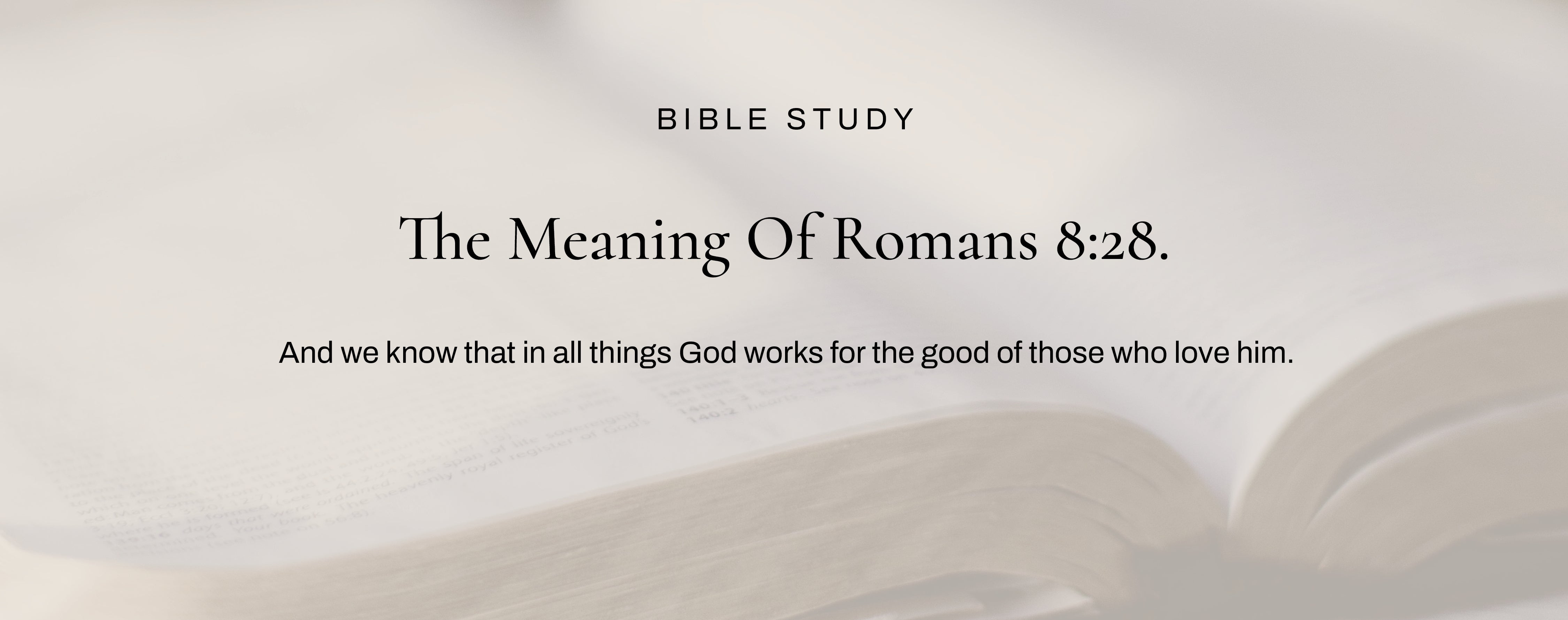 What Does Romans 8:28 Mean?