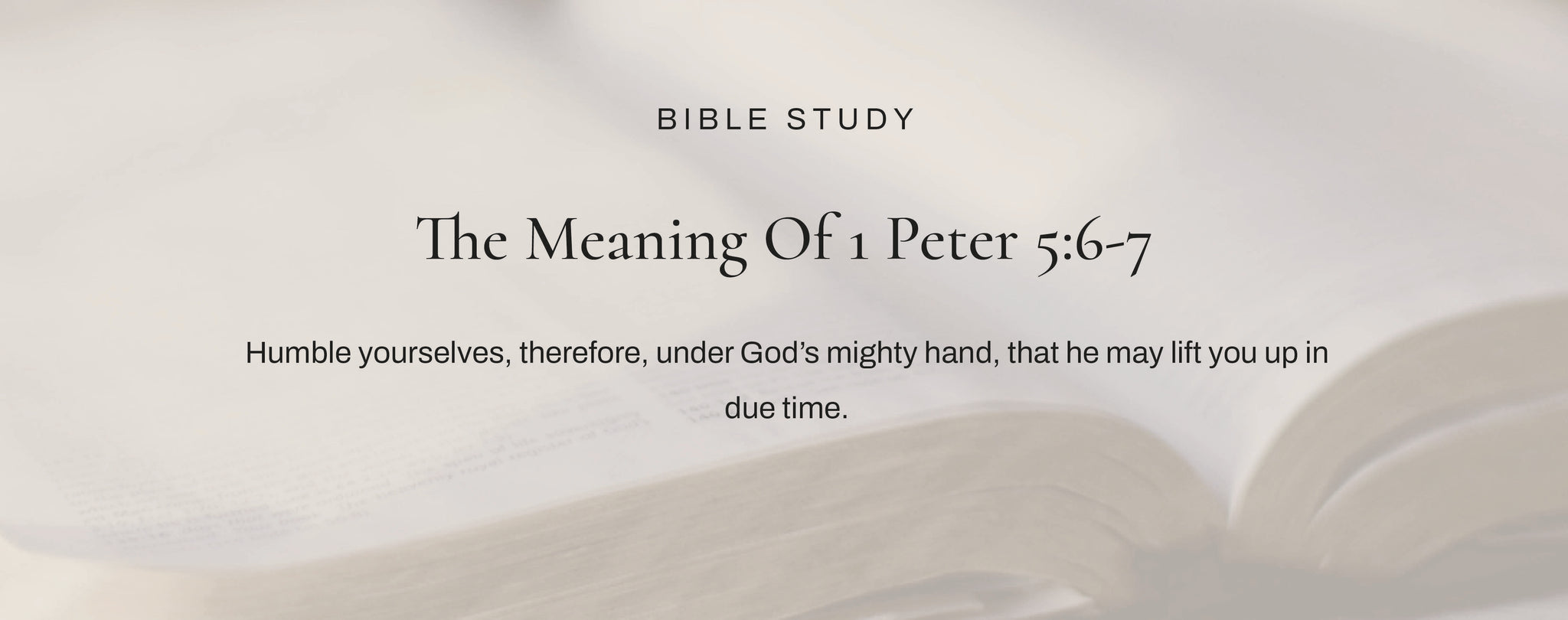 What Does 1 Peter 5:6-7 Mean?