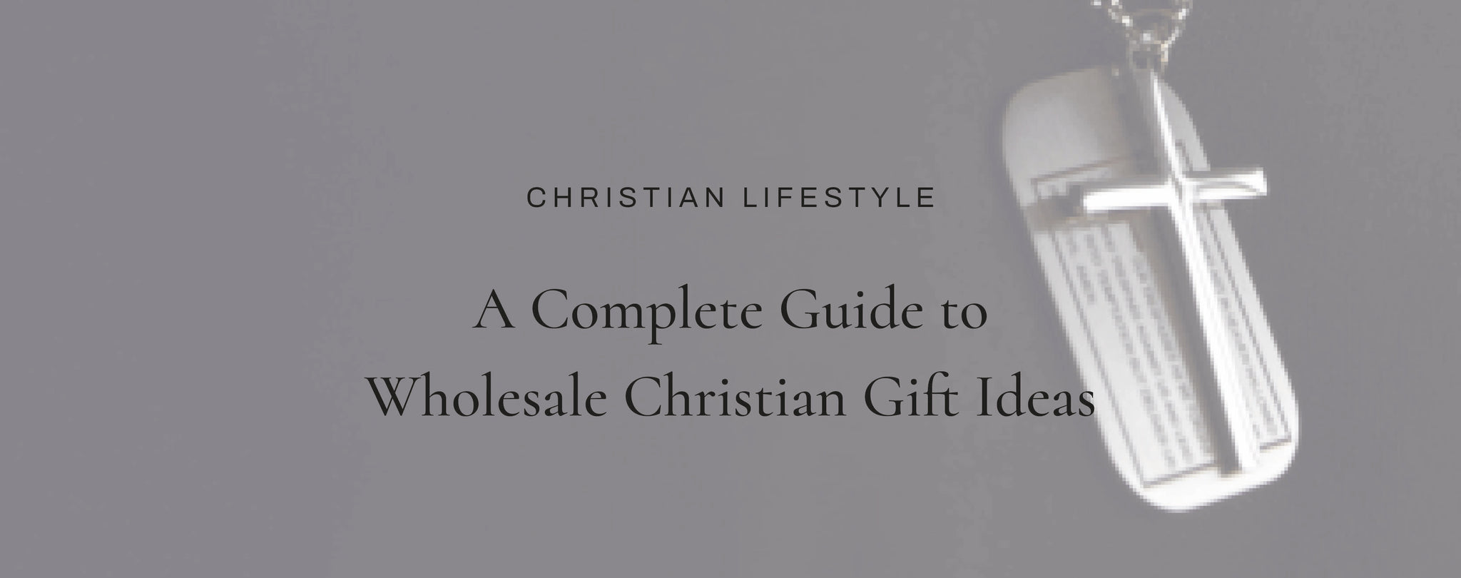 A Complete Guide to Wholesale Christian Gift Ideas