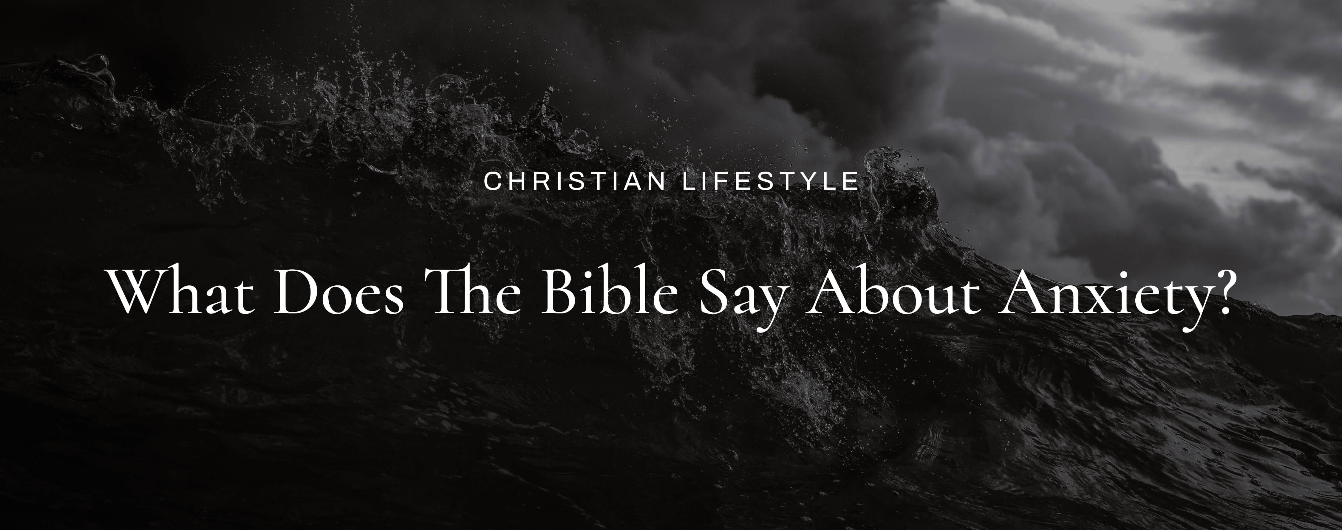 What Does The Bible Say About Anxiety? | Bible Verses About Anxiety ...