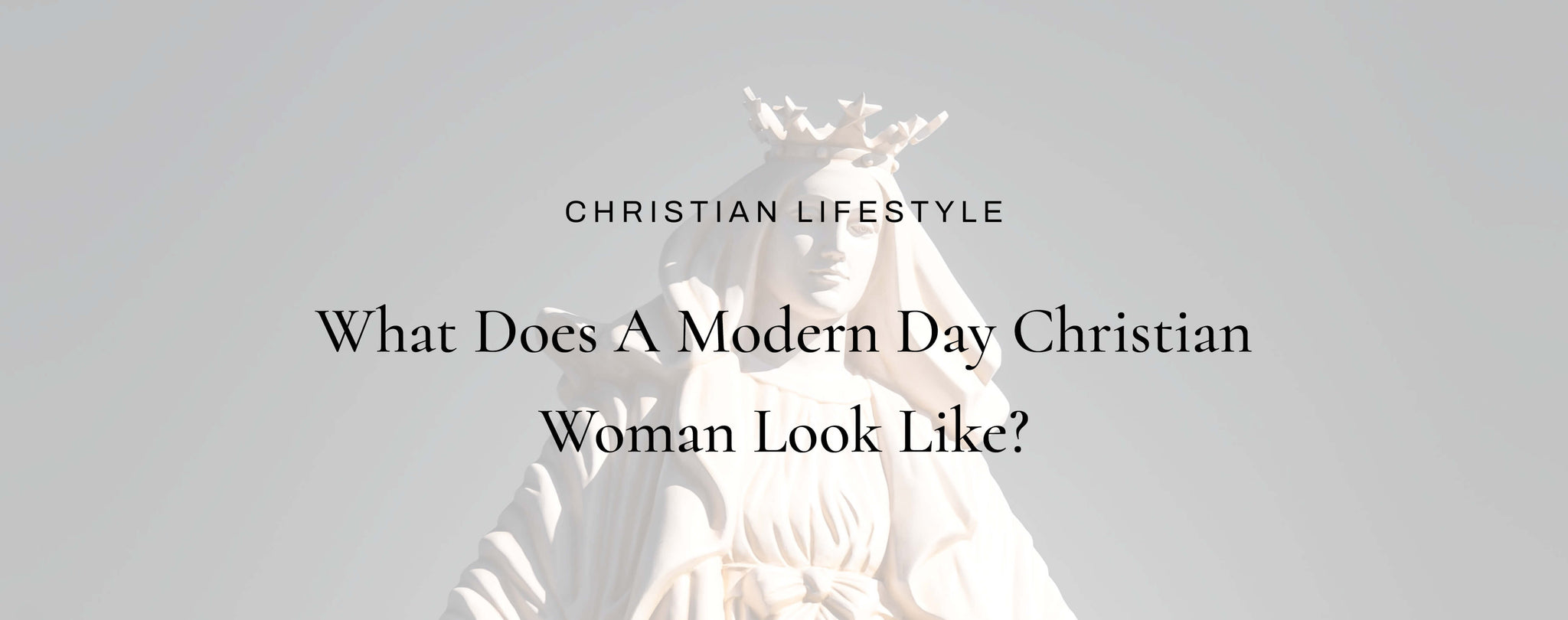 What Does a Modern Day Christian Woman Look Like?