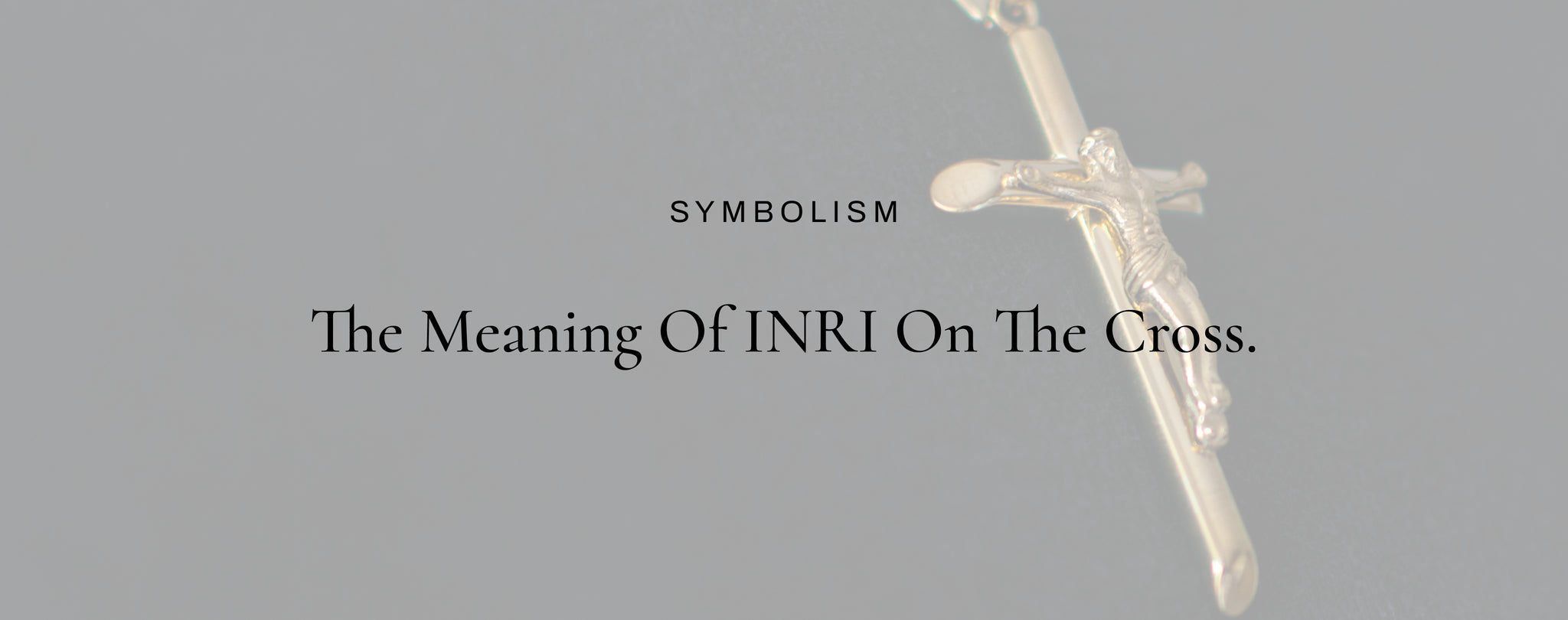 The Meaning of INRI on the Cross | Lord's Guidance