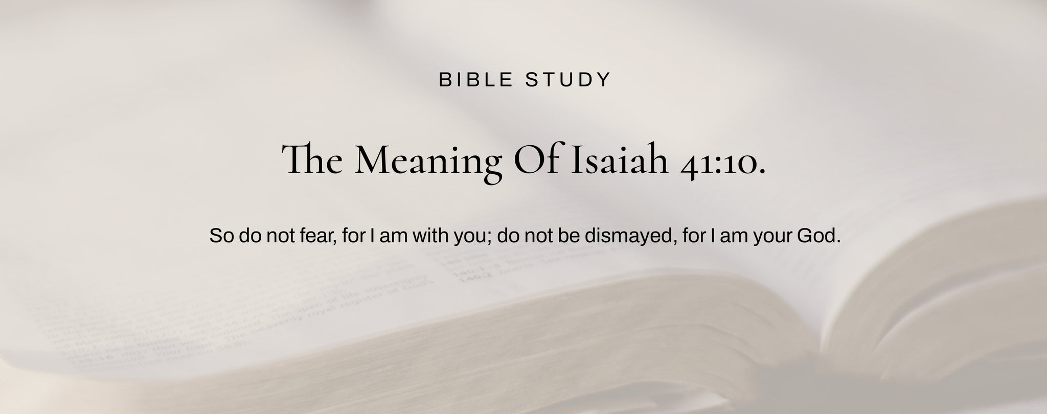 What Does Isaiah 41: 10 Mean?