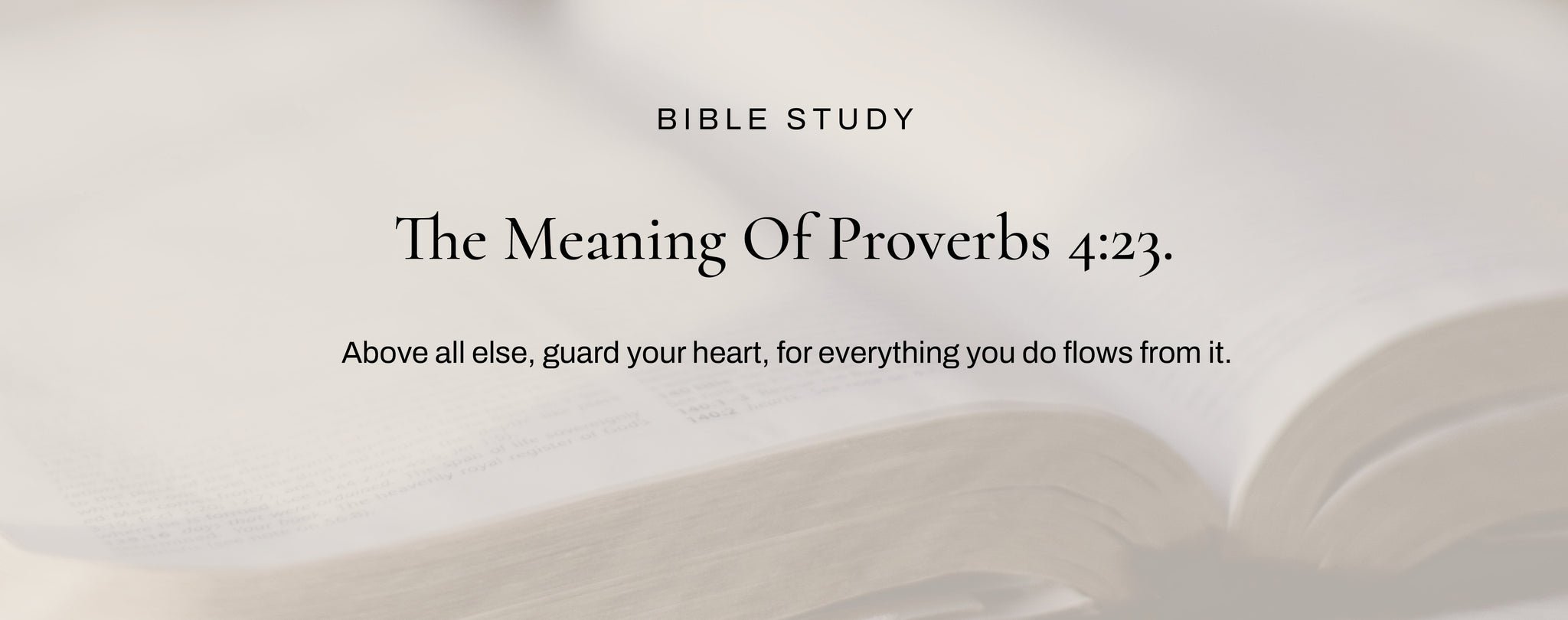The Meaning of Proverbs 4:23