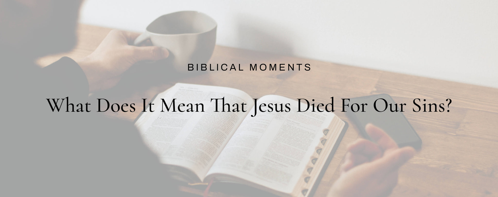 What Does it Mean that Jesus Died for our Sins?