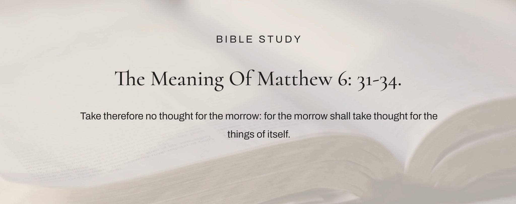What Does Matthew 6: 31-34 Mean?