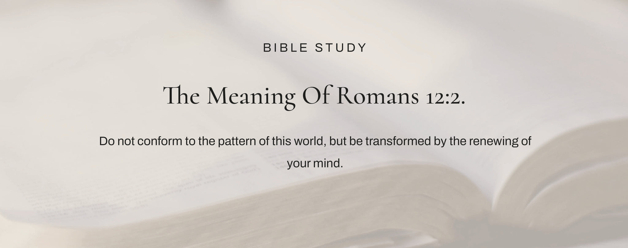 What Does Romans 12 2 Really Mean Commentary Context what-does-romans-12-2-really-mean-commentary-context