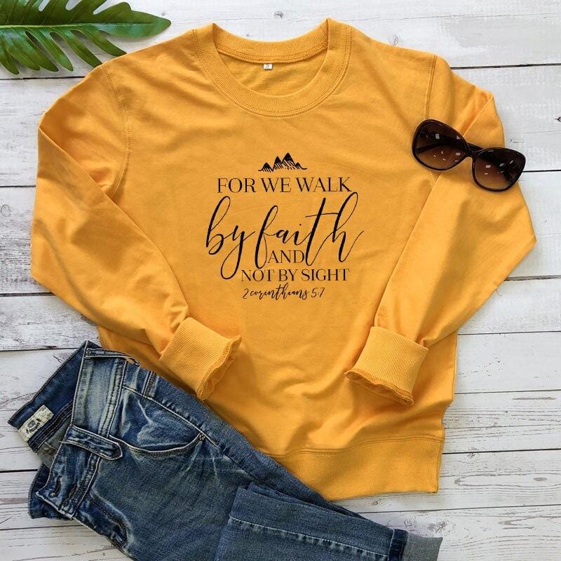 for we walk by faith and not by sight sweatshirt