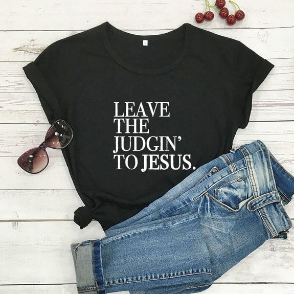 leave-the-judgin-to-jesus-tee shirt