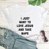 i-just-want-to-love-jesus-and-take-naps-t-shirt-white