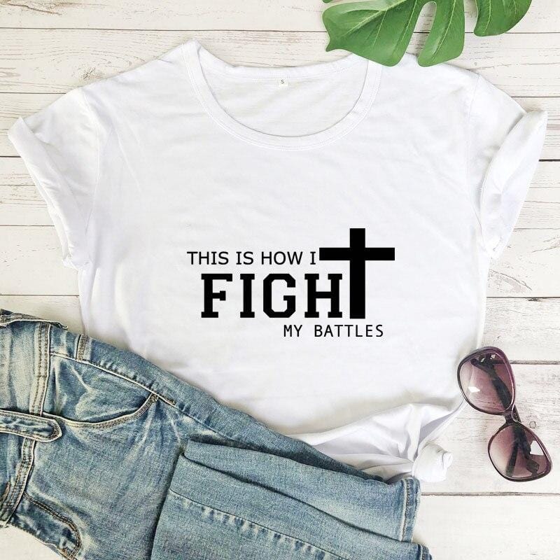 this-is-how-i-fight-my-battles-shirt-white