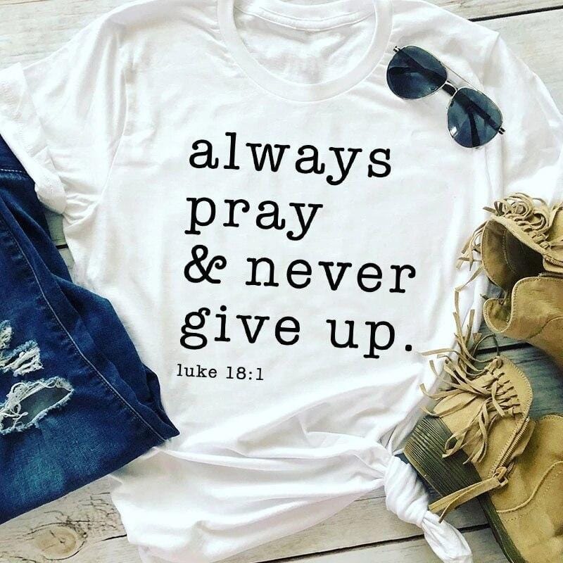 always pray & never give up shirt for girl