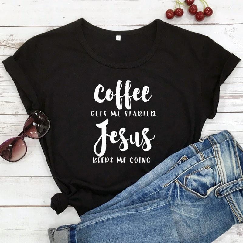 coffee-gets-me-started-jesus-keeps-me-going-shirt women