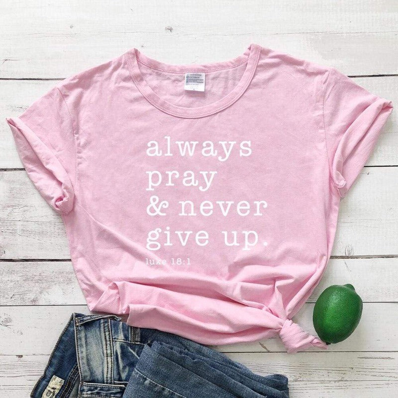 always-pray-and-never-give-up-tee-shirt