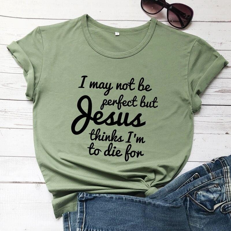 i-may-not-be-perfect-but-jesus-thinks-im-to-die-for-shirt for girl