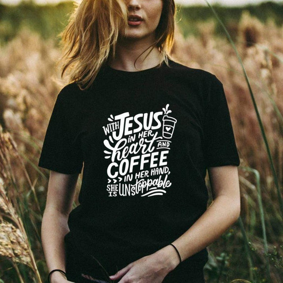 christian t-shirt with-jesus-in-her-heart-and coffee in her hand she is unstoppable