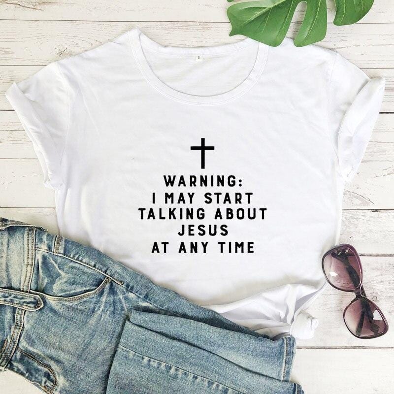 warning-i-may-start-talking-about-jesus-shirt white