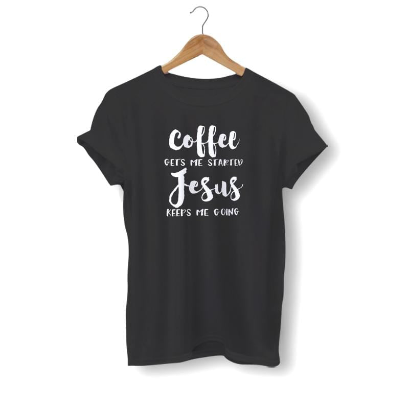 coffee-gets-me-started-jesus-keeps-me-going-shirt black