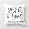 give-it-to-god-and-go-to-sleep-cushion-cover