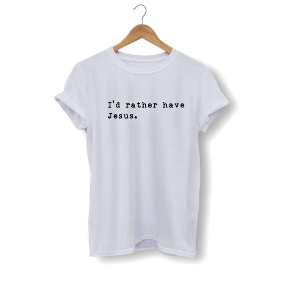 i-d-rather-have-jesus-tee-shirt