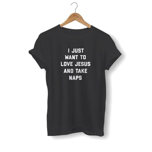 i-just-want-to-love-jesus-and-take-naps-t-shirt-black