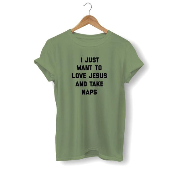 i-just-want-to-love-jesus-and-take-naps-t-shirt-olive
