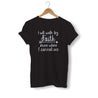 i-will-walk-by-faith-even-when-i-cannot-see-shirt