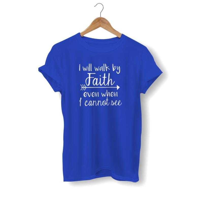 i-will-walk-by-faith-even-when-i-cannot-see-shirt-blue