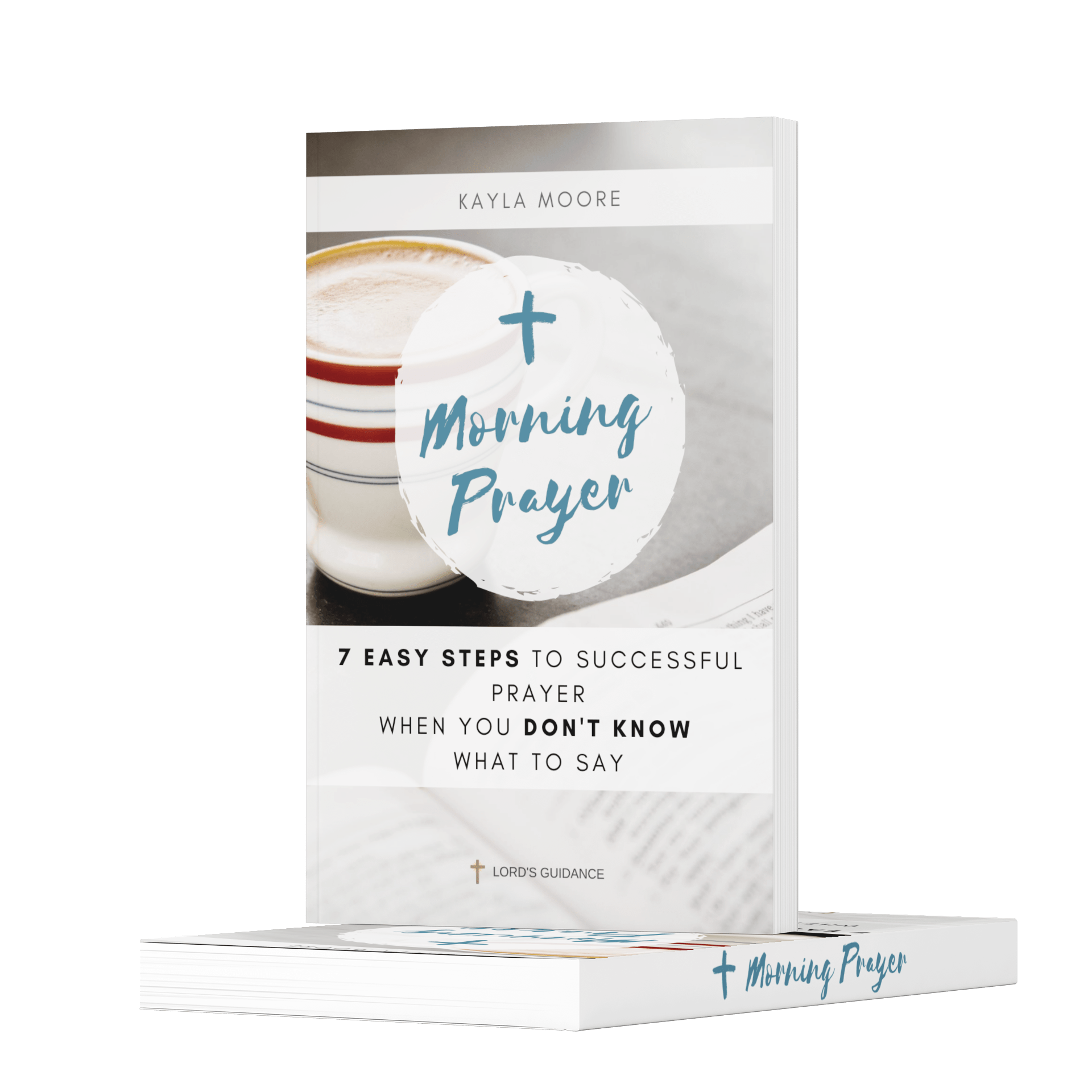 Morning Prayer: 7 Easy Steps To Successful Prayer When You Don't Know What To Say