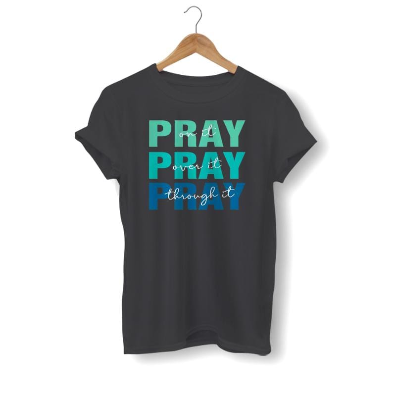 pray-on-it-pray-over-it-pray-through-it-shirt