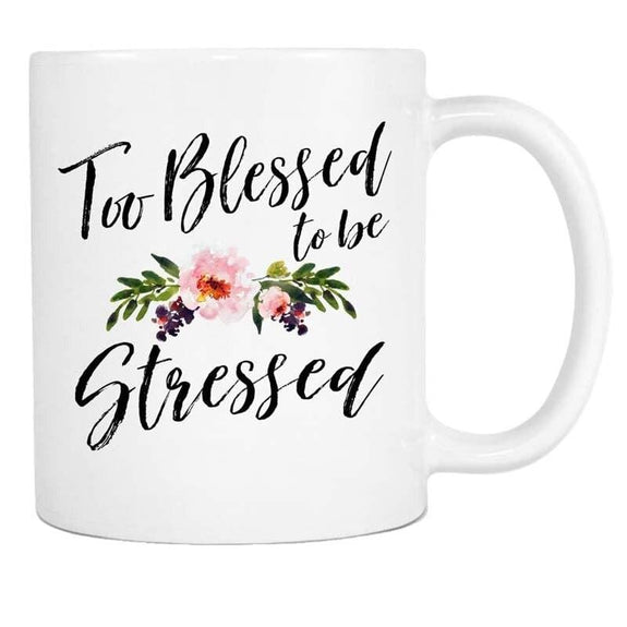 too-blessed-to-be-stressed-mug