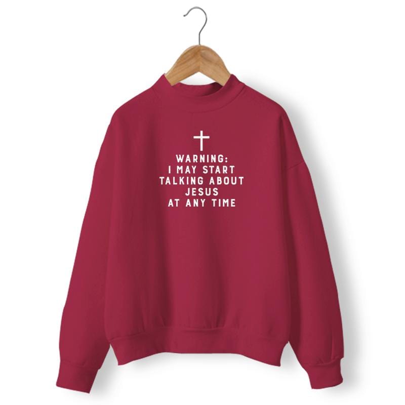 warning-i-may-start-talking-about-jesus-at-any-time-sweatshirt-women