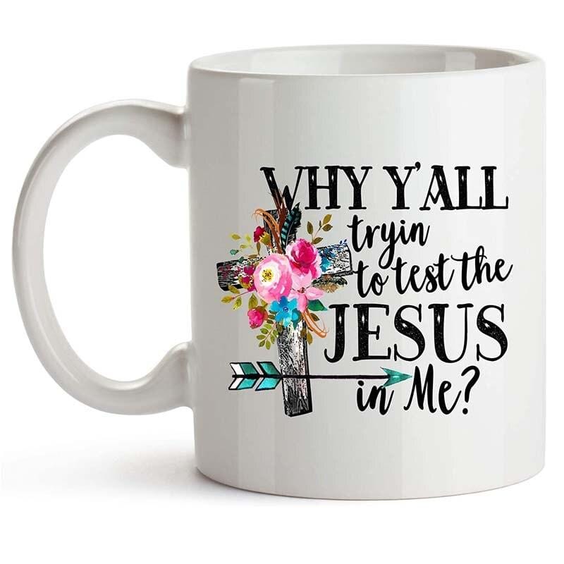 why-y_all-trying-to-test-the-jesus-in-me-mug