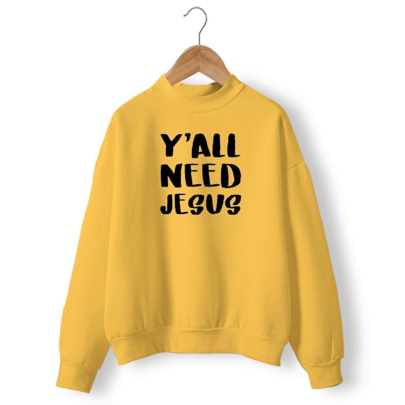 you-all-need-jesus-sweatshirt-yellow